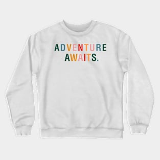 Adventure Awaits. Crewneck Sweatshirt